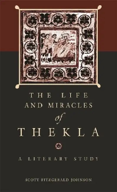 The Life and Miracles of Thekla (English, Scott Fitzgerald Johnson)