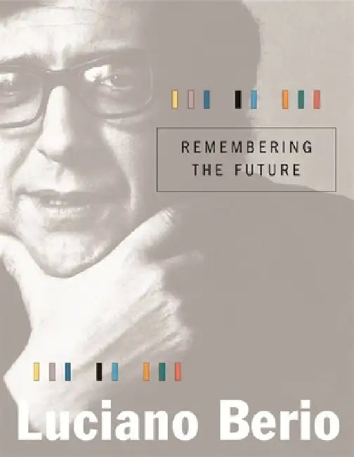 Remembering the Future (English, Luciano Berio)