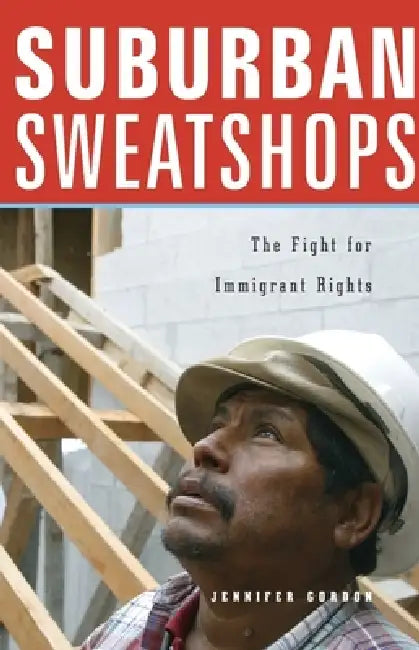 Suburban Sweatshops (English, Jennifer Gordon)