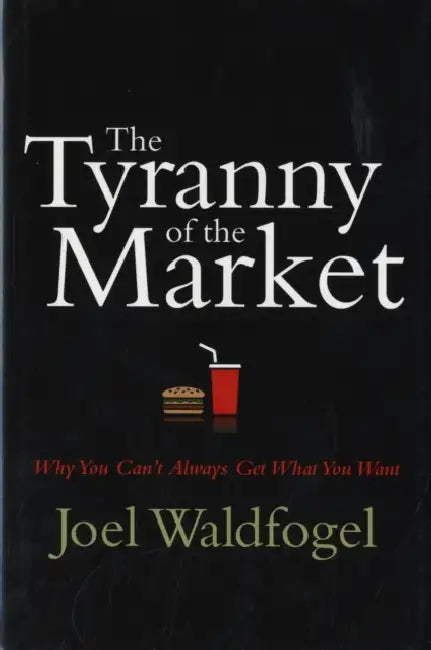 The Tyranny of the Market (English, Joel Waldfogel)