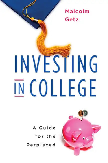 Investing in College (English, Malcolm Getz)