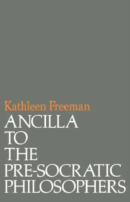 Ancilla to Pre-Socratic Philosophers (English, Kathleen Freeman)