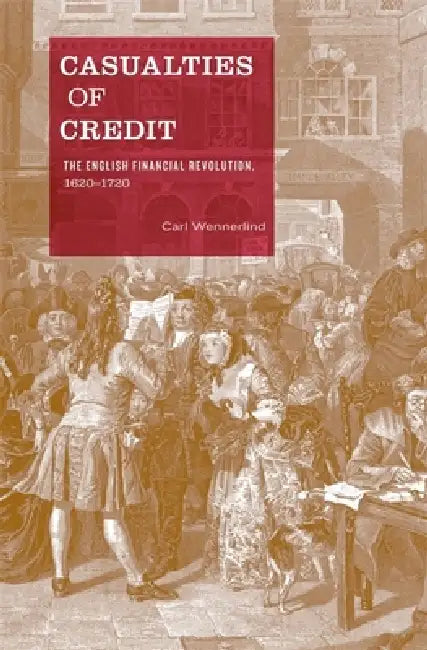 Casualties of Credit (English, Carl Wennerlind)