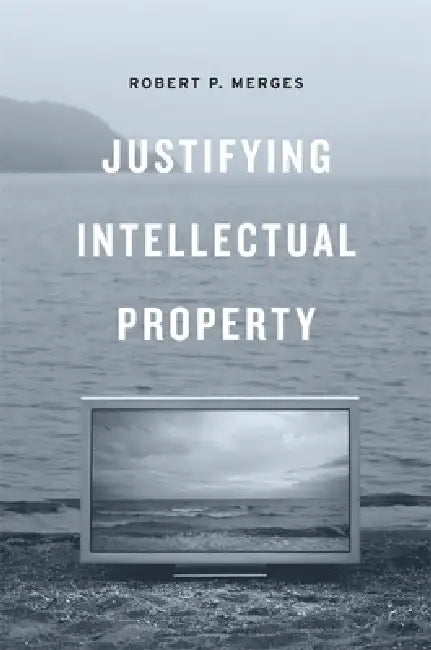 Justifying Intellectual Property (English, Robert P. Merges)