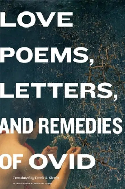 Love Poems, Letters, and Remedies of OVID (English, Ovid | David R. Slavitt | Michael Dirda)