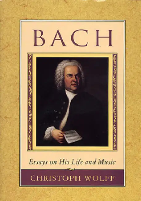 Bach: Essays on His Life and Music (English, Christoph Wolff)