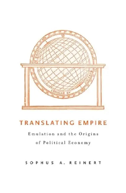 Translating Empire (English, Sophus A. Reinert)