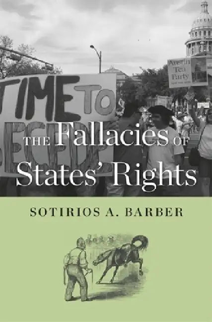 Fallacies of States' Rights (English, Sotirios A. Barber)