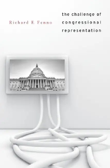 Challenge of Congressional Representation (English, Richard F. Fenno)