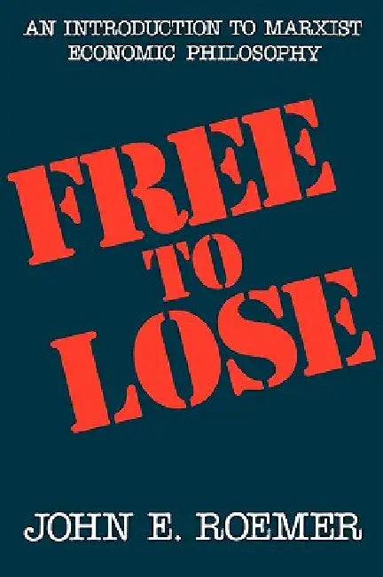 Free to Lose (English, John E. Roemer)