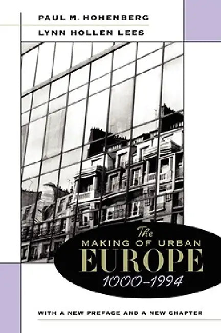 The Making of Urban Europe, 1000-1994 (English, Paul M. Hohenberg | Lynn Hollen Lees)