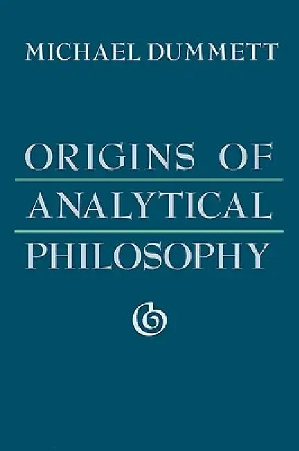 Origins of Analytical Philosophy (English, Michael Dummett)