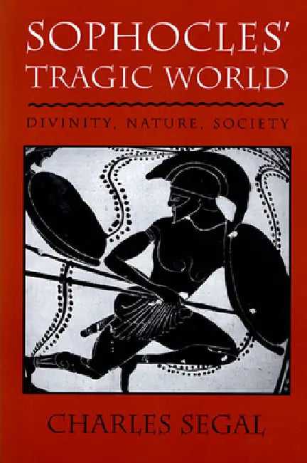 Sophoclesu Tragic World (English, Charles Segal)