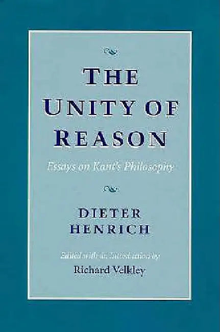 The Unity of Reason (English, Dieter Henrich | Richard Velkley)