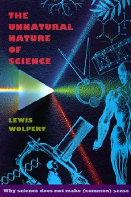 The Unnatural Nature of Science (English, Lewis Wolpert)