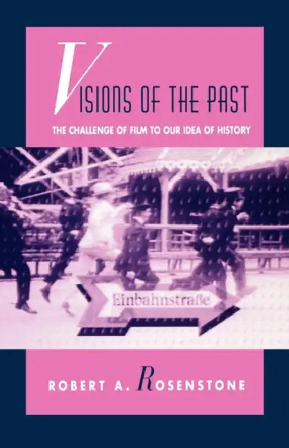 Visions of the Past (English, Robert A. Rosenstone)