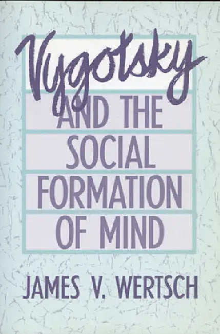 Vygotsky and the Social Formation of Mind (English, James V. Wertsch)