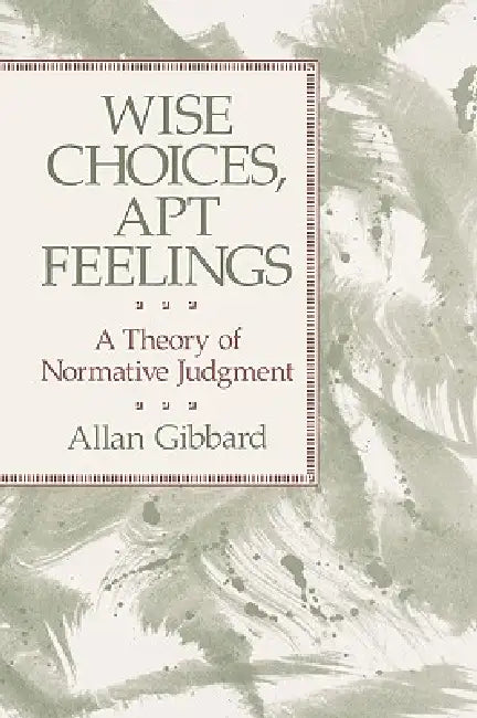 Wise Choices, Apt Feelings (English, Allan Gibbard)