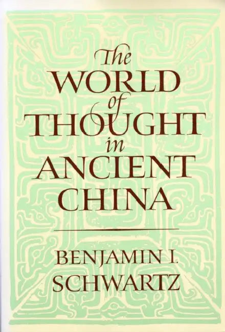 The World of Thought in Ancient China (English, Benjamin I. Schwartz)