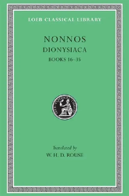 Dionysiaca, Volume II (English, Nonnos | W. H. D. Rouse)