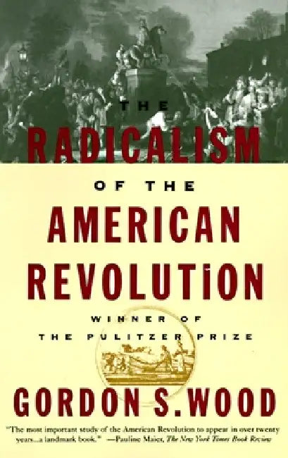 The Radicalism of the American Revolution (English, Gordon S. Wood)