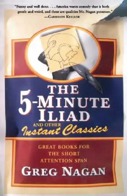 The Five Minute Iliad Other Instant Classics (English, Greg Nagan)