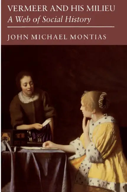Vermeer and His Milieu (English, John Michael Montias)