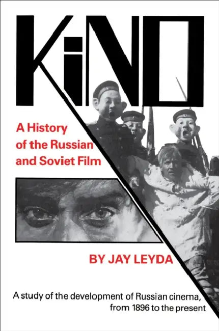 Kino: A History of the Russian and Soviet Film, with a New PostScript and a Filmography Brought Up t (English, Jay Leyda)