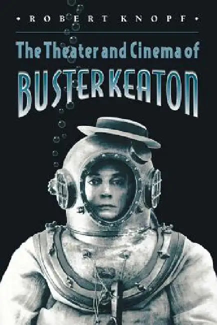 The Theater and Cinema of Buster Keaton (English, Robert Knopf)