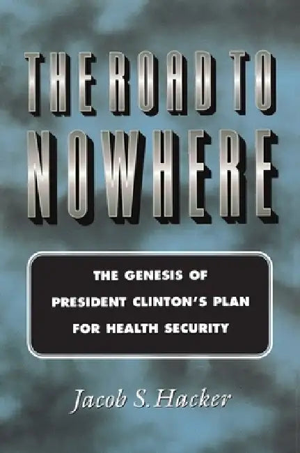 The Road to Nowhere (English, Jacob S. Hacker)