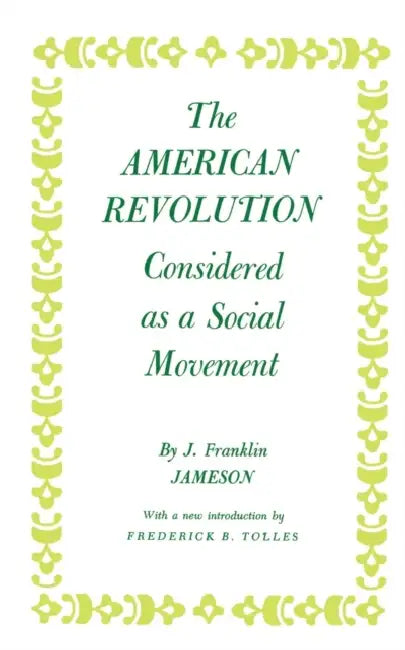 The American Revolution Considered as a Social Movement (English, J. Franklin Jameson)