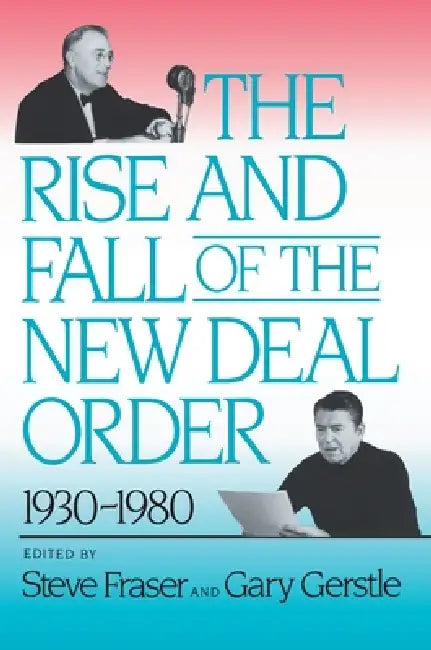 The Rise and Fall of the New Deal Order, 1930-1980 (English, Steve Fraser | Gary Gerstle)
