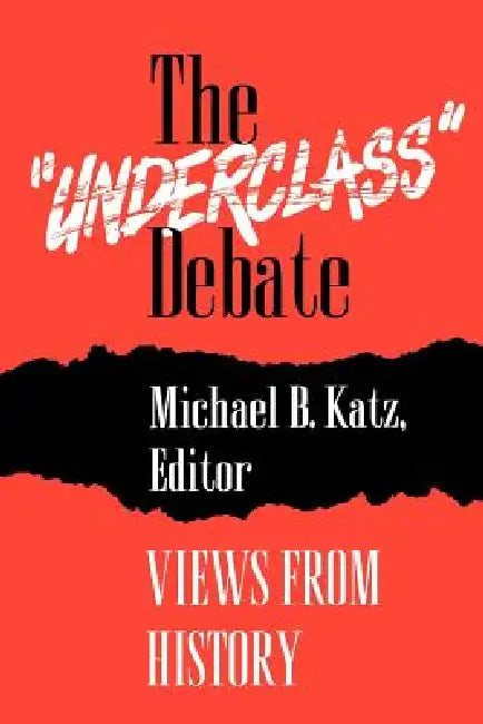 The "Underclass" Debate (English, Michael B. Katz)