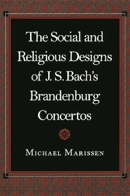 The Social and Religious Designs of J.S. Bach's Brandenburg Concertos (English, Michael Marissen)