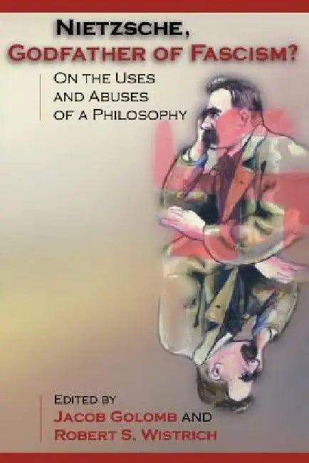 Nietzsche, Godfather of Fascism? (English, Jacob Golomb | Robert S. Wistrich)