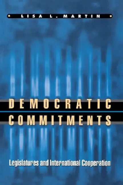 Democratic Commitments (English, Lisa L. Martin)
