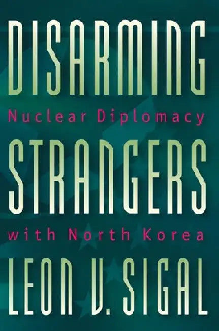 Disarming Strangers (English, Leon V. Sigal)