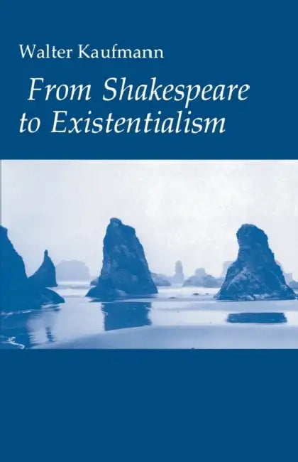 From Shakespeare to Existentialism (English, Walter A. Kaufmann)