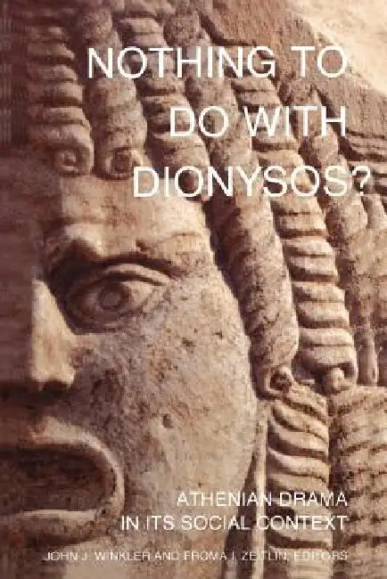 Nothing to Do with Dionysos? (English, John J. Winkler | Froma I. Zeitlin)