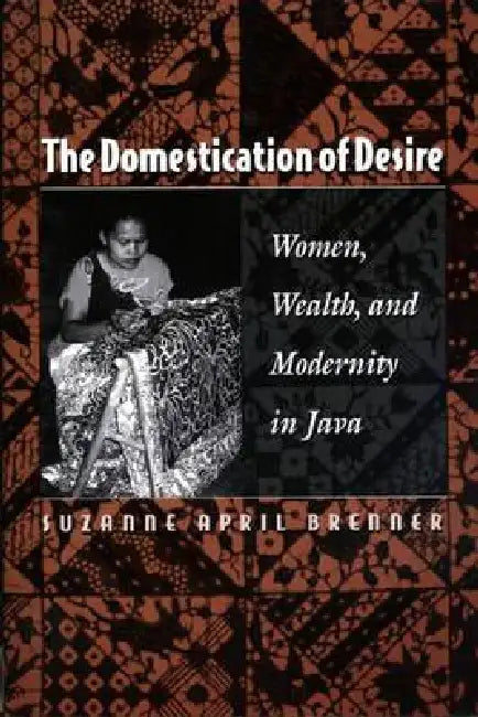The Domestication of Desire (English, Suzanne April Brenner)