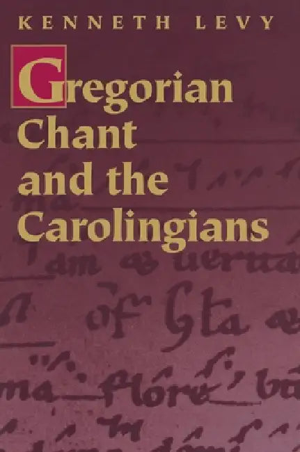 Gregorian Chant and the Carolingians (English, Kenneth Levy)