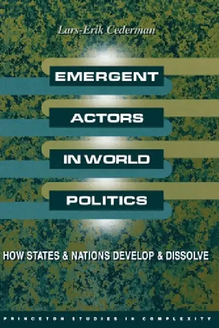 Emergent Actors in World Politics (English, Lars-Erik Cederman)