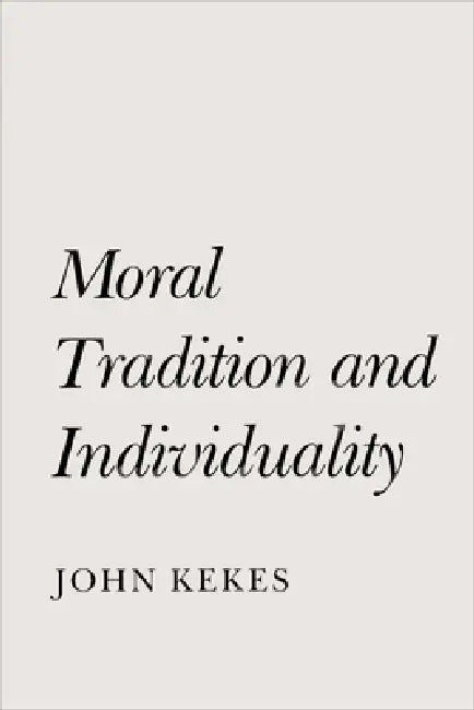 Moral Tradition and Individuality (English, John Kekes)
