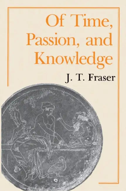 Of Time, Passion, and Knowledge (English, J. T. Fraser)