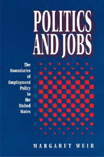 Politics and Jobs (English, Margaret Weir)