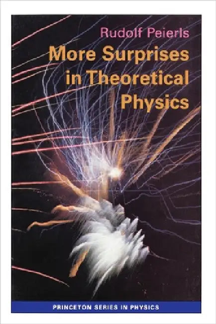 More Surprises in Theoretical Physics (English, Rudolf Peierls)