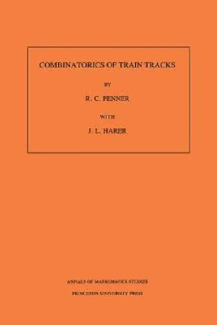 Combinatorics of Train Tracks (English, Robert C. Penner | John L. Harer)