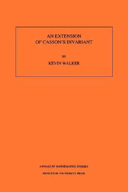 An Extension of Casson's Invariant. (Am-126), Volume 126 (English, Kevin Walker)