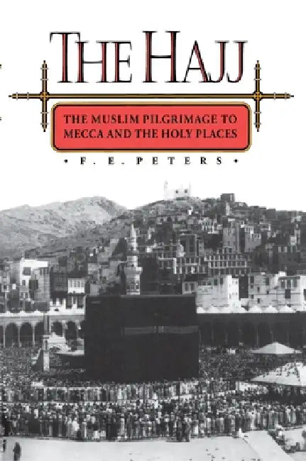 The Hajj (English, Francis Edward Peters)