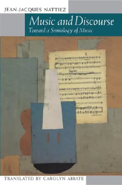 Music and Discourse (English, Jean-Jacques Nattiez | Carolyn Abbate)